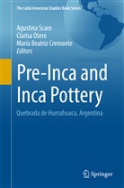 Maria Beatriz Cremonte, Maria Beatriz Cremonte, Claris Otero, Clarisa Otero, Agustina Scaro - Pre-Inca and Inca Pottery