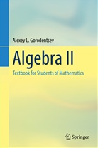 Alexey L Gorodentsev, Alexey L. Gorodentsev - Algebra II
