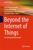 Jordi Mongay Batalla, Georg Mastorakis, George Mastorakis, Constandinos Mavromoustakis, Constandinos X. Mavromoustakis, Evangelos Pallis... - Beyond the Internet of Things