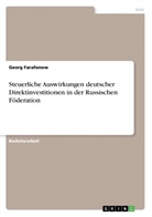 Georg Farafonow - Steuerliche Auswirkungen deutscher Direktinvestitionen in der Russischen Föderation