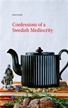 Karin Oswald - Confessions of a Swedish Mediocrity