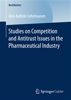 Ann-Kathrin Lehnhausen - Studies on Competition and Antitrust Issues in the Pharmaceutical Industry