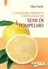 Allan Sachs - Le incredibili proprietà terapeutiche dei semi di pompelmo