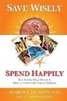 Lechter, Sharon Lechter, Sharon L. Lechter - Save Wisely, Spend Happily
