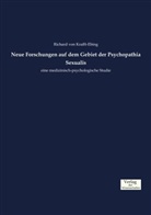 Richard von Krafft-Ebing - Neue Forschungen auf dem Gebiet der Psychopathia Sexualis