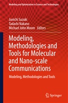 Michael John Moore, Michael J. Moore, Michael John Moore, Tadash Nakano, Tadashi Nakano, Junichi Suzuki - Modeling, Methodologies and Tools for Molecular and Nano-scale Communications