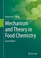 Dominic Wong, Dominic W S Wong, Dominic W. S. Wong, Dominic W.S. Wong - Mechanism and Theory in Food Chemistry