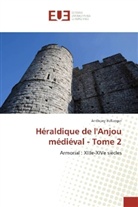 Anthony Bellanger - Héraldique de l'Anjou médiéval - Tome 2