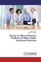 Anil Kumar Dubey, Vika Kumar, Vikas Kumar - Study on Micro-Finance Product of MFIs Under Lucknow Province