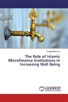 Arshad Mehmood - The Role of Islamic Microfinance Institutions in Increasing Well Being