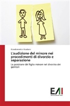 Giandomenico Graziano - L'audizione del minore nei procedimenti di divorzio e separazione