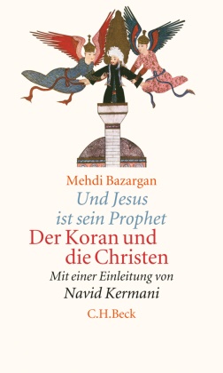 Mehdi Bazargan, Navid Kermani - Und Jesus ist sein Prophet - Der Koran und die Christen