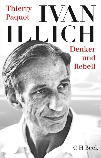 Thierry Paquot - Ivan Illich - Denker und Rebell