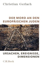 Christian Gerlach - Der Mord an den europäischen Juden