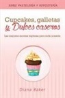 Diana Baker - Cupcakes, Galletas y Dulces Caseros