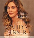 Caitlyn Jenner, Katherine Sue Newport, Erin Bennett - The Secrets of My Life (Audio book)