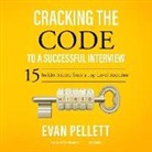 Evan Pellett, George Newbern - Cracking the Code to a Successful Interview: 15 Insider Secrets from a Top-Level Recruiter (Audio book)