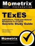Mometrix Texas Teacher Certification Tes, Mometrix Texas Teacher Certification Test Team, Texes Exam Secrets Test Prep - TExES Agriculture, Food and Natural Resources 6-12 (272) Secrets Study Guide TExES Test Review for the Texas Examinations of Educator Standards