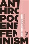 Richard Grusin, Richard (EDT) Grusin, Director Richard Grusin, Richard Grusin - Anthropocene Feminism