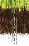 Monica (EDT)/ Ryan Gagliano, Monica Ryan Gagliano, Monica Gagliano, John C. Ryan, John Ch. Ryan, Dr. Patricia Vieira... - Language of Plants