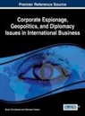 Bryan Christiansen, Fatmanur Kasarc¿, Fatmanur Kasarci - Corporate Espionage, Geopolitics, and Diplomacy Issues in International Business