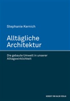 Stephanie Kernich - Alltägliche Architektur