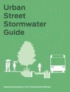 Nacto, National Association of City Transportat, National Association of City Transportation Offici, National Association of City Transportation Officials - Urban Street Stormwater Guide