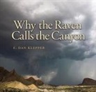 E Dan Klepper, E. Dan Klepper, E. Dan/ Wright Klepper - Why the Raven Calls the Canyon
