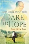 Kara Nash, Caitlin Ricci - Dare to Hope: Volume 2
