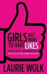 Laurie Wolk - Girls Just Want to Have Likes