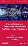 Souleymane Balla-Arabe, Li Chao, Yang-Song Fan, Li, Chao Li, Balla-Arabe Souleymane... - Architecture-Aware Optimization Strategies in Real-Time Image Processing