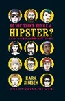 Kara Simsek - So You Think You're a Hipster?