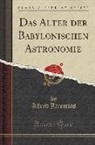 Alfred Jeremias - Das Alter der Babylonischen Astronomie (Classic Reprint)