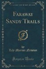 Lily Marion Newton - Faraway Sandy Trails (Classic Reprint)