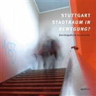 Jörg J. Berchtold, Fran Huster, Frank Huster, Wolfr Janzer, Wolfram Janzer, Wolfram Janzer u a... - Stuttgart. Stadtraum in Bewegung?
