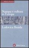 Lodovica Braida - Stampa e cultura in Europa tra XV e XVI secolo