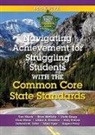 Linda A. Gregg, Lillian Hawkins, Tom Hierck, Brian McNulty, Chris Weber - Navigating Achievement for Struggling Students with the Common Core State Standards