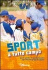Centro Sportivo Italiano Milano - Sport a tutto campo. Giochi sportivi e spunti educativi per animare gruppi di ragazzi