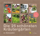 Marion Reinhardt - Die 25 schönsten Kräutergärten im Südwesten