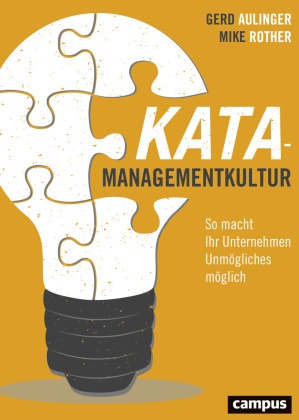 Ger Aulinger, Gerd Aulinger, Mike Rother - Kata-Managementkultur - So macht Ihr Unternehmen Unmögliches möglich