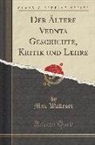 Max Walleser - Der Ältere Vedanta Geschichte, Kritik und Lehre (Classic Reprint)