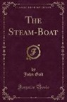 John Galt - The Steam-Boat (Classic Reprint)
