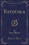 René Maran, Rene´ Maran - Batouala (Classic Reprint)