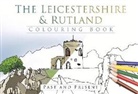 The History Press, Unknown - The Leicestershire and Rutland Colouring Book: Past and Present