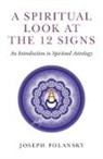 Joseph Polansky - Spiritual Look at the 12 Signs