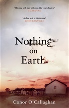 Conor O'Callaghan, O'Callaghan Conor - Nothing on Earth