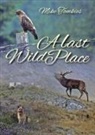 Mike Tomkies - A Last Wild Place