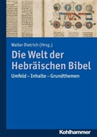 Walte Dietrich, Walter Dietrich - Die Welt der Hebräischen Bibel