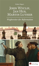 Walter Rügert - John Wyclif, Jan Hus, Martin Luther: Wegbereiter der Reformation