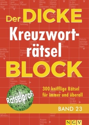 Der dicke Kreuzworträtsel-Block. Bd.23 - 300 knifflige Rätsel für immer und überall